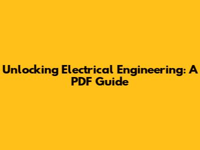 Unlocking Electrical Engineering: A PDF Guide