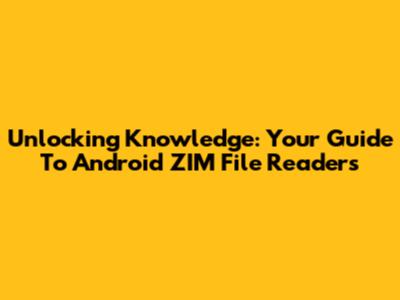 Unlocking Knowledge: Your Guide To Android ZIM File Readers