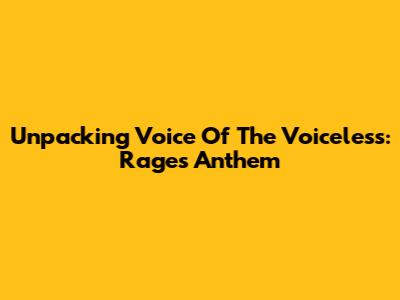 Unpacking 'Voice Of The Voiceless': Rage's Anthem