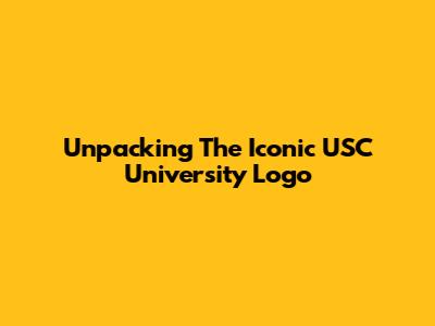 Unpacking The Iconic USC University Logo