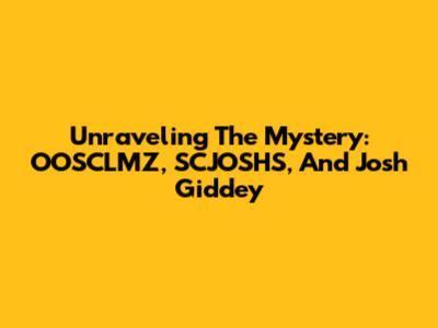 Unraveling The Mystery: OOSCLMZ, SCJOSHS, And Josh Giddey