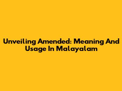 Unveiling 'Amended': Meaning And Usage In Malayalam