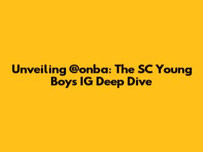 Unveiling @onba: The SC Young Boys IG Deep Dive