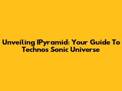 Unveiling IPyramid: Your Guide To Techno's Sonic Universe