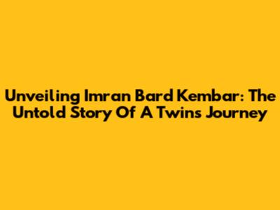 Unveiling Imran Bard Kembar: The Untold Story Of A Twin's Journey