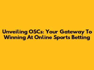 Unveiling OSCs: Your Gateway To Winning At Online Sports Betting