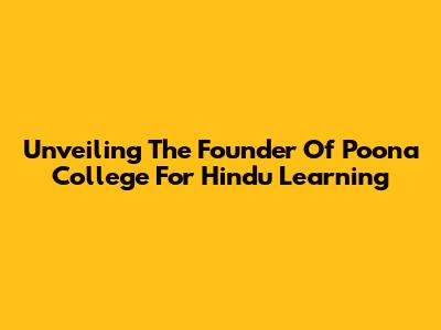 Unveiling The Founder Of Poona College For Hindu Learning