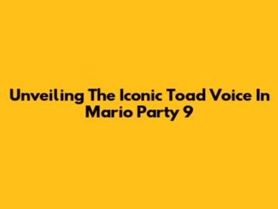 Unveiling The Iconic Toad Voice In Mario Party 9