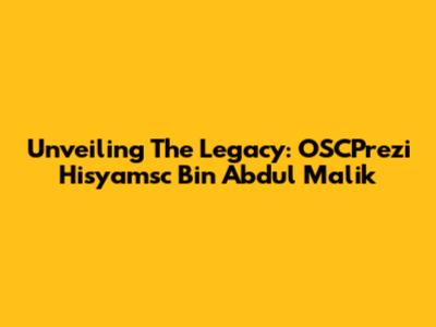 Unveiling The Legacy: OSCPrezi Hisyamsc Bin Abdul Malik