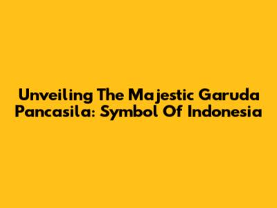 Unveiling The Majestic Garuda Pancasila: Symbol Of Indonesia