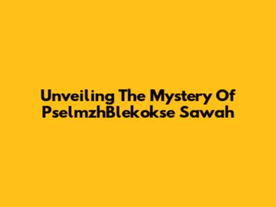 Unveiling The Mystery Of PselmzhBlekokse Sawah