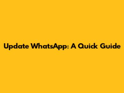 Update WhatsApp: A Quick Guide
