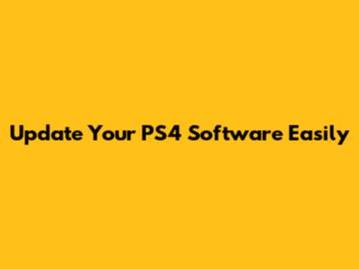Update Your PS4 Software Easily