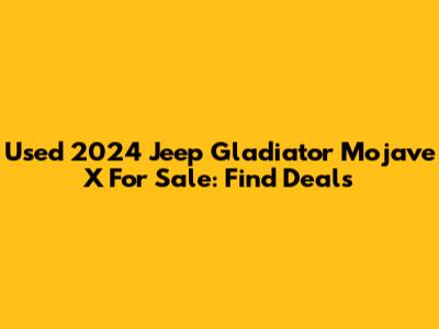 Used 2024 Jeep Gladiator Mojave X For Sale: Find Deals
