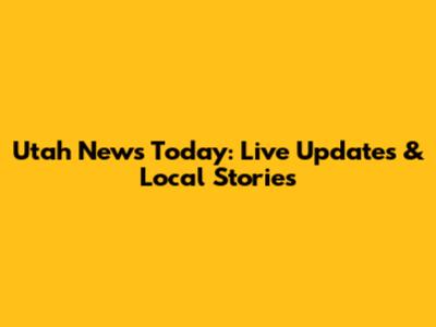 Utah News Today: Live Updates & Local Stories