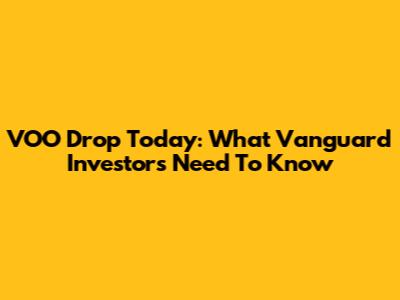 VOO Drop Today: What Vanguard Investors Need To Know