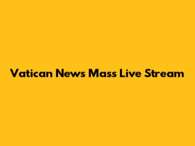 Vatican News Mass Live Stream