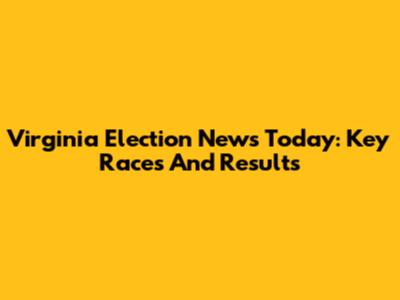 Virginia Election News Today: Key Races And Results