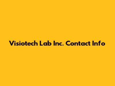 Visiotech Lab Inc. Contact Info