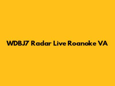 WDBJ7 Radar Live Roanoke VA