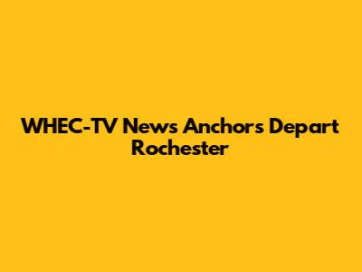 WHEC-TV News Anchors Depart Rochester