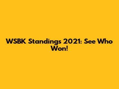 WSBK Standings 2021: See Who Won!
