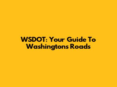 WSDOT: Your Guide To Washington's Roads