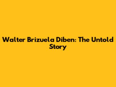 Walter Brizuela Diben: The Untold Story