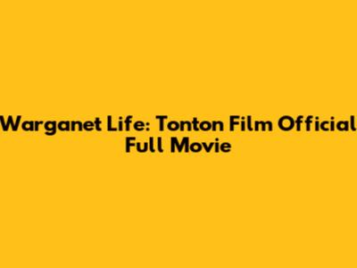 Warganet Life: Tonton Film Official Full Movie