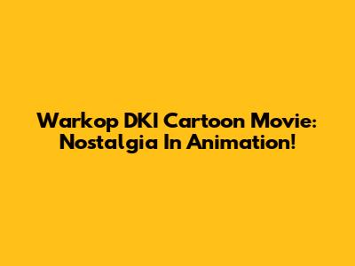 Warkop DKI Cartoon Movie: Nostalgia In Animation!