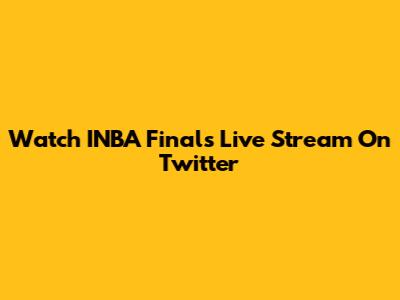 Watch INBA Finals Live Stream On Twitter