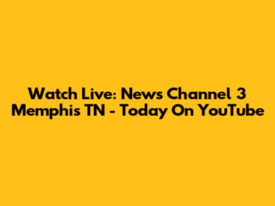 Watch Live: News Channel 3 Memphis TN - Today On YouTube