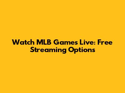 Watch MLB Games Live: Free Streaming Options