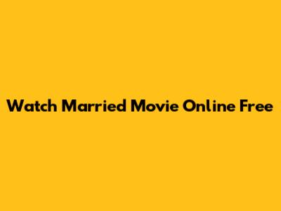 Watch Married Movie Online Free