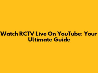 Watch RCTV Live On YouTube: Your Ultimate Guide
