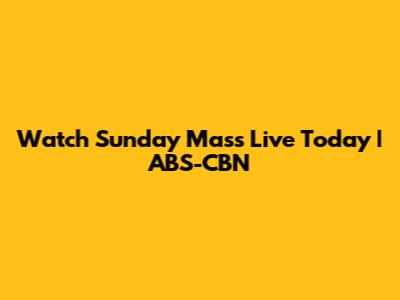 Watch Sunday Mass Live Today | ABS-CBN