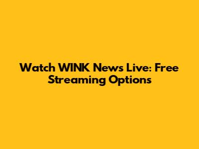 Watch WINK News Live: Free Streaming Options