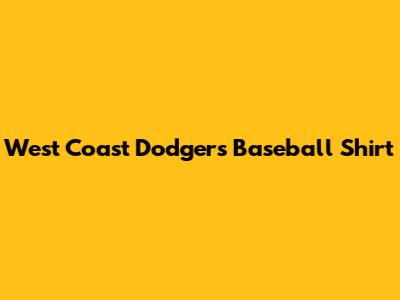 West Coast Dodgers Baseball Shirt