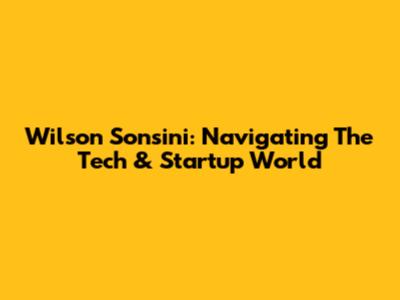 Wilson Sonsini: Navigating The Tech & Startup World