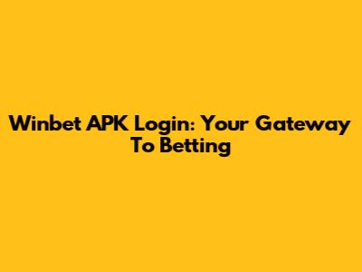 Winbet APK Login: Your Gateway To Betting