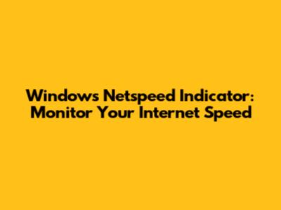 Windows Netspeed Indicator: Monitor Your Internet Speed