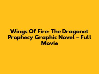 Wings Of Fire: The Dragonet Prophecy Graphic Novel – Full Movie