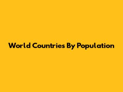 World Countries By Population