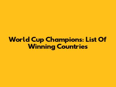 World Cup Champions: List Of Winning Countries