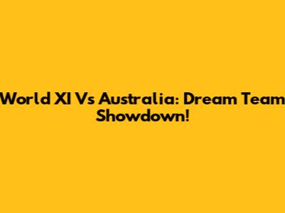 World XI Vs Australia: Dream Team Showdown!