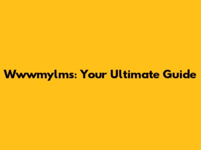 Wwwmylms: Your Ultimate Guide