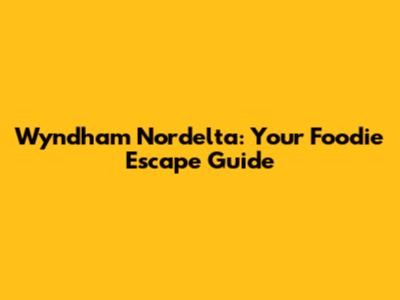 Wyndham Nordelta: Your Foodie Escape Guide