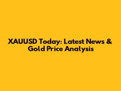 XAUUSD Today: Latest News & Gold Price Analysis
