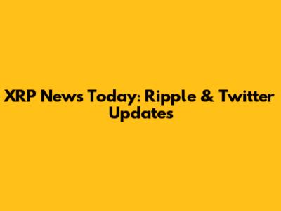 XRP News Today: Ripple & Twitter Updates