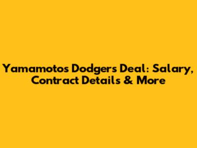 Yamamoto's Dodgers Deal: Salary, Contract Details & More